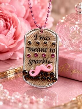DogTag Resin Necklace “I Was Meant to Sparkle” Pink Mustache Rhinestone Handmade